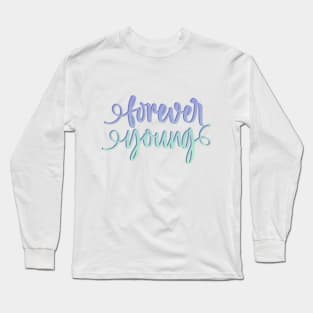 Forever young Long Sleeve T-Shirt